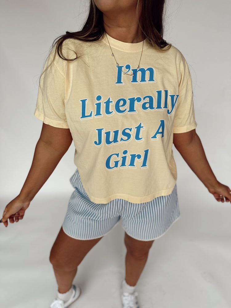 I’m Literally Just a Girl CROPPED T (Butter)