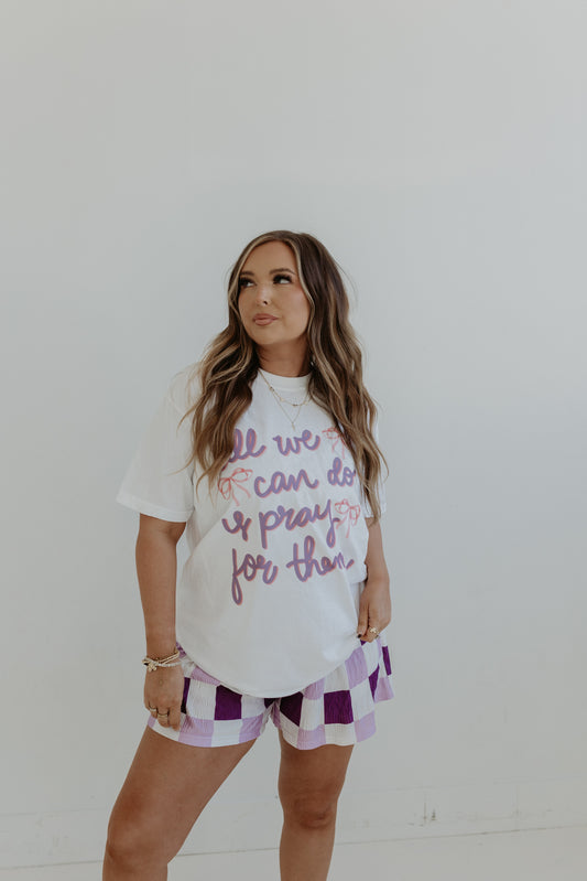 ALL WE CAN DO IS PRAY TEE