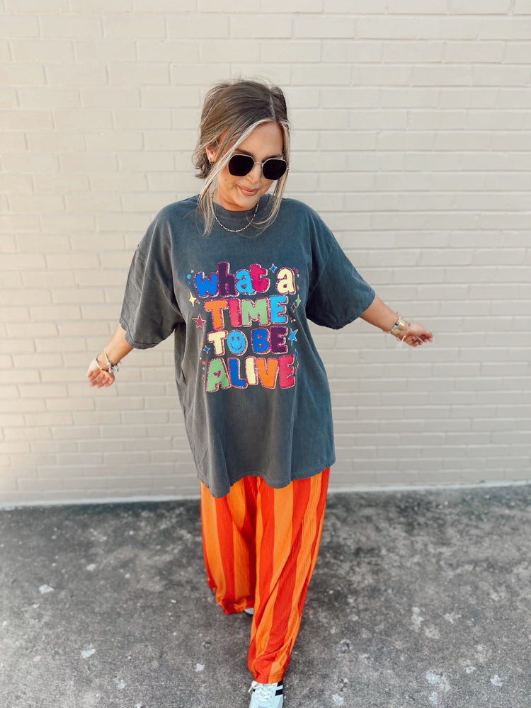 WHAT A TIME TO BE ALIVE (Full Length Tee)