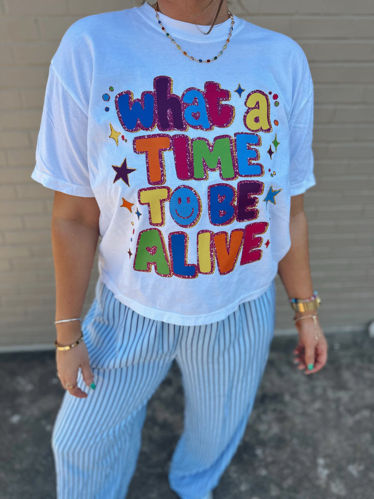 WHAT A TIME TO BE ALIVE (Cropped tee)