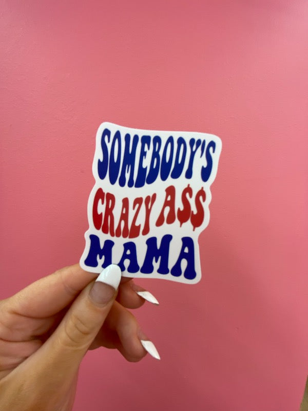 Somebodys Crazy A$$ Mama Sticker