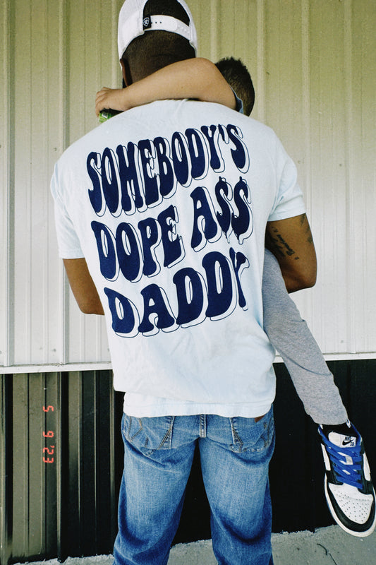 Somebody's Dope A$$ Daddy