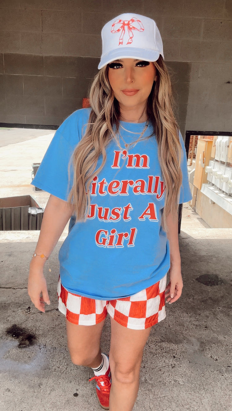I'M LITERALLY JUST A GIRL TEE