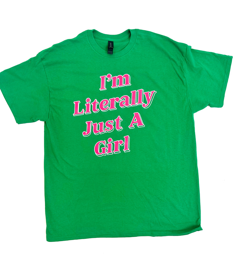I'M LITERALLY JUST A GIRL TEE