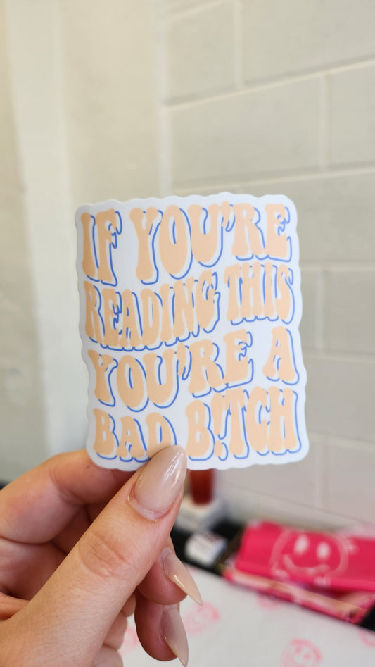 You're A Bad B!tch Sticker