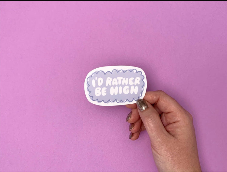 I’D RATHER BE HIGH sticker